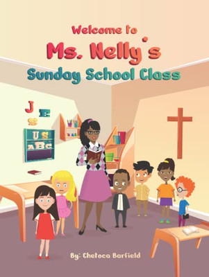 Welcome to Ms. Nelly's Sunday School Class