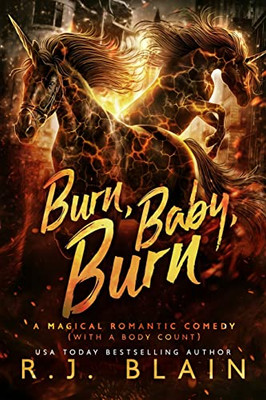 Burn, Baby, Burn: A Magical Romantic Comedy (with a body count)