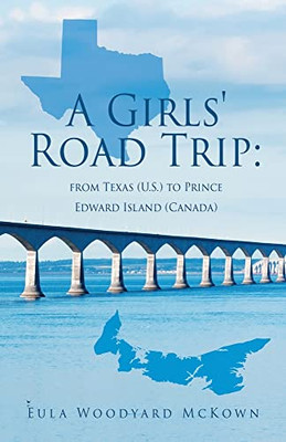 A Girls' Road Trip: from Texas (U.S.) to Prince Edward Island (Canada)