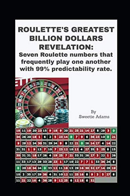 ROULETTE'S GREATEST BILLION DOLLARS REVELATION: Seven Roulette numbers that frequently play one another with a predictability rate of 99%. (Vegas Ablaze)