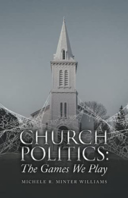 CHURCH POLITICS:: The Games We Play
