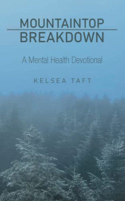 Mountaintop Breakdown: A Mental Health Devotional