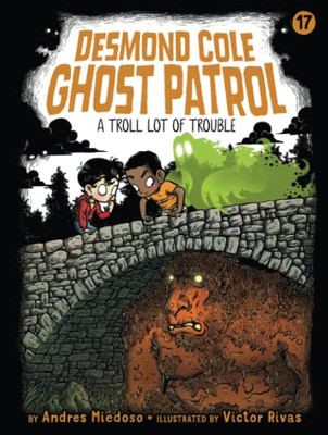 A Troll Lot of Trouble (Desmond Cole Ghost Patrol)