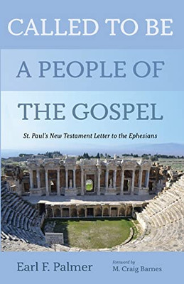 Called to Be a People of the Gospel: St. Paul's New Testament Letter to the Ephesians