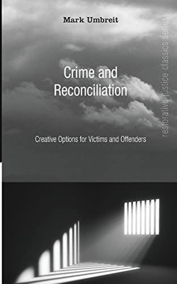 Crime and Reconciliation: Creative Options for Victims and Offenders (Restorative Justice Classics Series)