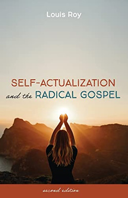 Self-Actualization and the Radical Gospel: Second Edition