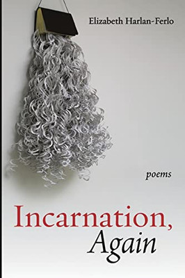 Incarnation, Again: Poems