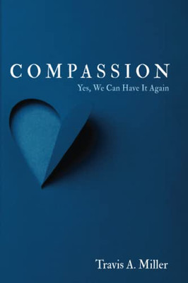 Compassion: Yes, We Can Have It Again