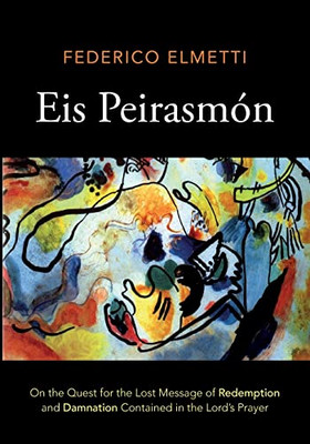 Eis Peirasmon: On the Quest for the Lost Message of Redemption and Damnation Contained in the Lord's Prayer