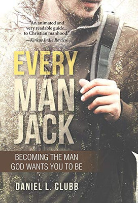 Every Man Jack: Becoming the Man God Wants You to Be