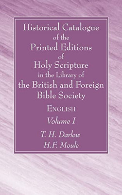 Historical Catalogue of the Printed Editions of Holy Scripture in the Library of the British and Foreign Bible Society, Volume I: English