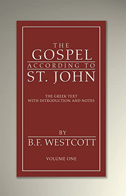 The Gospel According to St. John, Volume 1: The Greek Text with Introduction and Notes