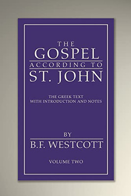 The Gospel According to St. John, Volume 2: The Greek Text with Introduction and Notes