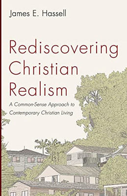Rediscovering Christian Realism: A Common-Sense Approach to Contemporary Christian Living