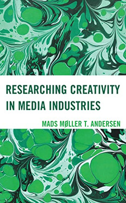 Researching Creativity in Media Industries