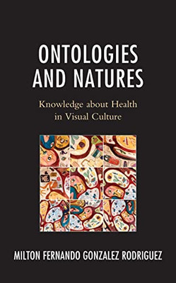 Ontologies and Natures: Knowledge about Health in Visual Culture