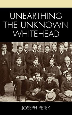 Unearthing the Unknown Whitehead (Contemporary Whitehead Studies)