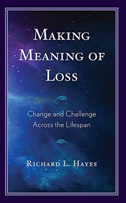 Making Meaning of Loss: Change and Challenge Across the Lifespan