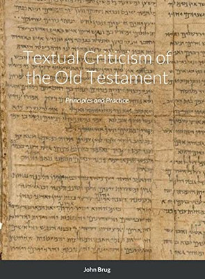 Textual Criticism of the Old Testament: Principles and Practice