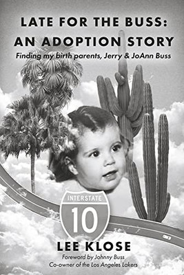 Late for the Buss: An Adoption Story: Finding my birth parents, Jerry & JoAnn Buss