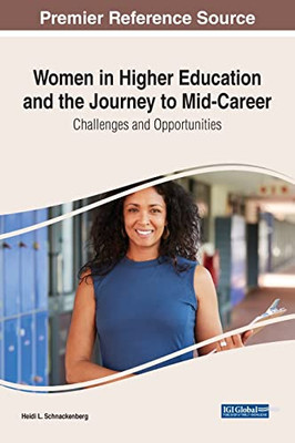 Women in Higher Education and the Journey to Mid-Career: Challenges and Opportunities (Advances in Higher Education and Professional Development)