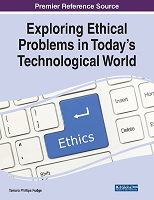Exploring Ethical Problems in Todays Technological World
