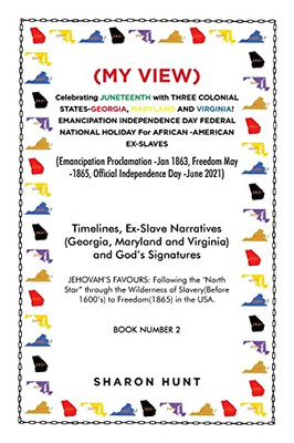 My View Celebrating Juneteenth With Three Colonial States-georgia, Maryland and Virginia!: Emancipation Independence Day Federal National Holiday for ... -1865, Official Independence Day -june 2021