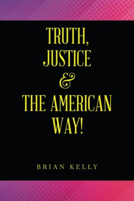 Truth, Justice & the American Way!