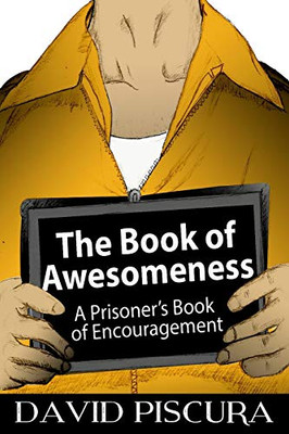 The Book of Awesomeness: A Prisoner's Book of Encouragement