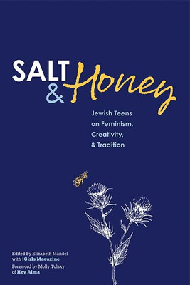 Salt and Honey: Jewish Teens on Feminism, Creativity, and Tradition