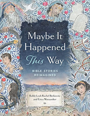 Maybe It Happened This Way: Bible Stories Reimagined