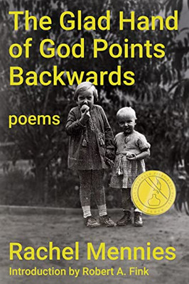 The Glad Hand of God Points Backwards: Poems (Walt McDonald First-Book Series in Poetry)