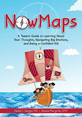 NowMaps: A Tweens Guide to Learning About Your Thoughts, Navigating Big Emotions, and Being a Confident Kid