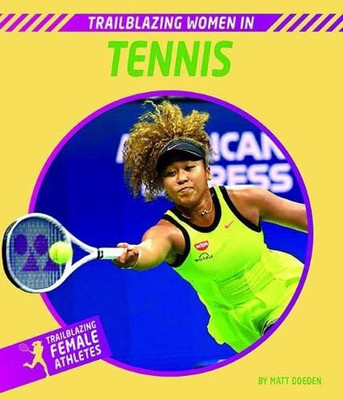 Trailblazing Women in Tennis (Trailblazing Female Athletes)