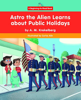 Astro the Alien Learns about Public Holidays (Astro the Alien Learns About Civics)
