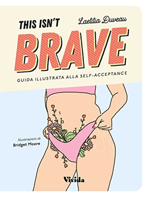 This Isn't Brave: A Brave Girls Guide to Body Positivity & Self-Acceptance (Love your body, Self-esteem guided journal, Gift for women)