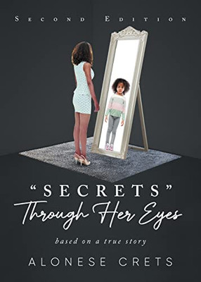 Secrets Through Her Eyes: based on a true story