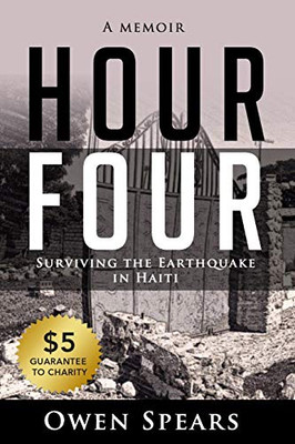 Hour Four: Surviving the Earthquake in Haiti