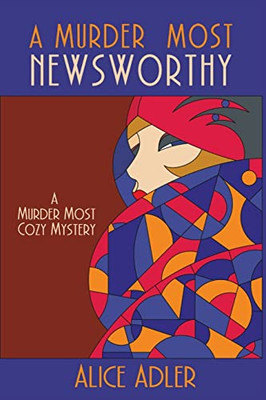 A Murder Most Newsworthy: A Murder Most Cozy Mystery