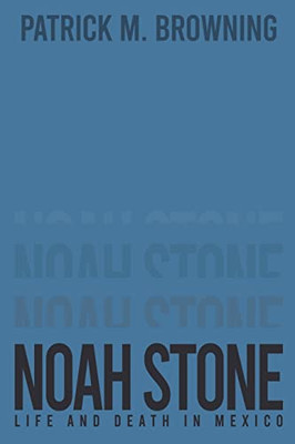 Noah Stone 3: Life and Death in Mexico