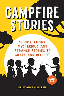 Campfire Stories: Spooky Stories to Share and Delight