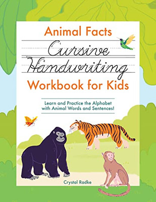 Animal Facts Cursive Handwriting Workbook for Kids: Learn and Practice the Alphabet with Animal Words and Sentences!