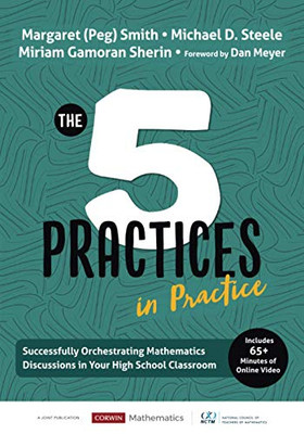 The Five Practices in Practice [High School]: Successfully Orchestrating Mathematics Discussions in Your High School Classroom (Corwin Mathematics Series)