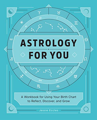 Astrology for You: A Workbook for Using Your Birth Chart to Reflect, Discover, and Grow