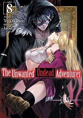 The Unwanted Undead Adventurer (Light Novel): Volume 8 (The Unwanted Undead Adventurer (Light Novel), 8)
