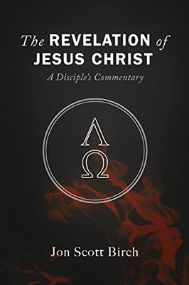 The Revelation of Jesus Christ: A Disciple's Commentary