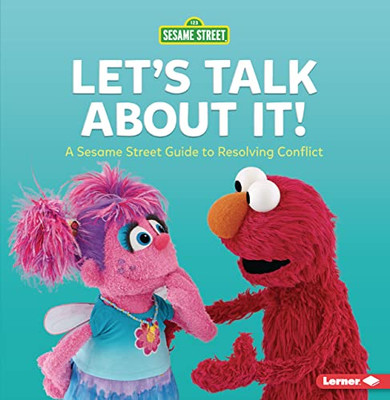 Let's Talk about It!: A Sesame Street ® Guide to Resolving Conflict
