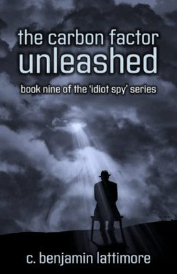 the carbon factor unleashed (the 'idiot spy')