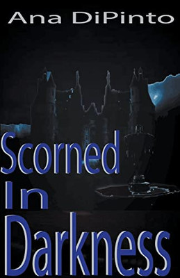 Scorned In Darkness (Scorned in Blood Trilogy)