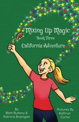 Mixing Up Magic: California Adventure: A Middle Grade Fantasy Story